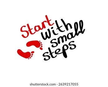 Start with small steps motivational handwritten quote, inspirational doodle text for business, social media, self-improvement, and print design.