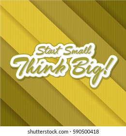 Start small think big quote illustration design over a gold lines shades background