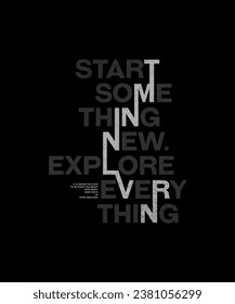 Start something new, abstract typography motivational quotes modern design slogan. Vector illustration graphics for print t shirt, apparel, background, poster, banner, postcard or social media 