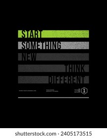 Start something new, abstract typography motivational quotes modern design slogan. Vector illustration graphics for print t shirt, apparel, background, poster, banner, postcard and or social media 