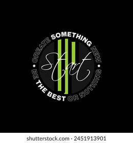 Start something new, abstract typography motivational quotes design slogan. Vector illustration graphics print t shirt, apparel, background, poster, banner, postcard and or social media content.