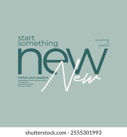 Start something new, abstract typography motivational quotes, modern design slogan. Vector illustration graphics  print t shirt, apparel, background, poster, banner, postcard or social media content.