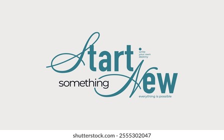 Start something new, abstract typography motivational quotes, modern design slogan. Vector illustration graphics  print t shirt, apparel, background, poster, banner, postcard or social media content.