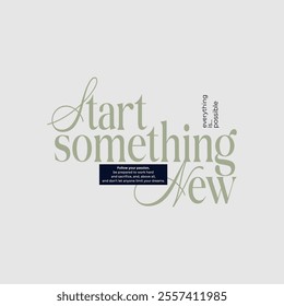 Start something new, abstract typography motivational quotes, modern design slogan. Vector illustration graphics  print t shirt, apparel, background, poster, banner, postcard or social media content.