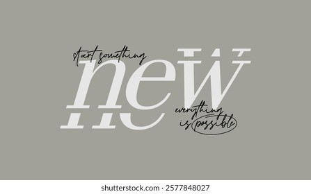 Start something new, abstract typography motivational quotes, modern design slogan. Vector illustration graphics  print t shirt, apparel, background, poster, banner, postcard or social media content.