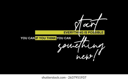 Start something new, abstract typography motivational quotes design slogan. Vector illustration graphics print t shirt, apparel, background, poster, banner, postcard and or social media content.