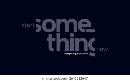 Start something new, abstract typography motivational quotes design slogan. Vector illustration graphics print t shirt, apparel, background, poster, banner, postcard and or social media content.