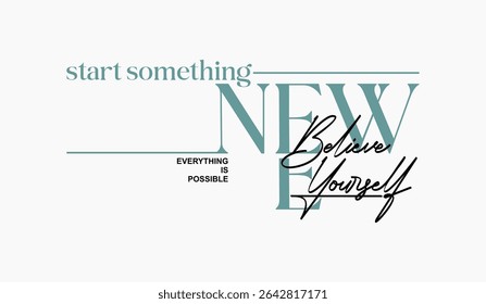 Start something new, abstract typography motivational quotes design slogan. Vector illustration graphics print t shirt, apparel, background, poster, banner, postcard and or social media content.