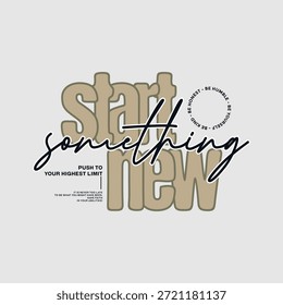Beginnen Sie etwas neues, abstrakte Typografie Motivationszitate Design Slogan. Vektorgrafik-Print-T-Shirt, Bekleidung, Hintergrund, Poster, Banner, Postkarten und/oder Social-Media-Inhalte.