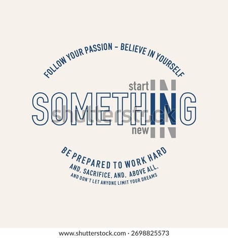 Start something new, abstract typography motivational quotes design slogan. Vector illustration graphics print t shirt, apparel, background, poster, banner, postcard and or social media content.