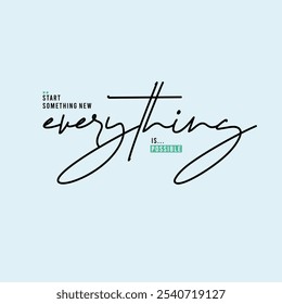 start something new everything illustration typography slogan for t shirt printing, T-shirt graphic design.