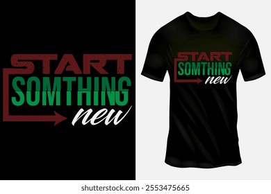 Start something new  typography motivational t-shirt  design.