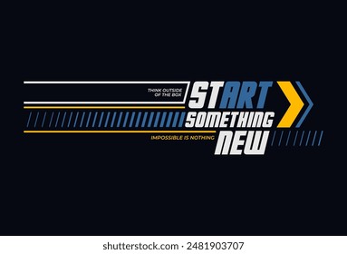 start something new typography, tee shirt and apparel.
