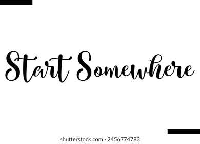 Start somewhere typography food saying text
