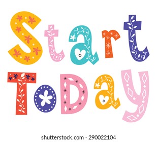 Start today