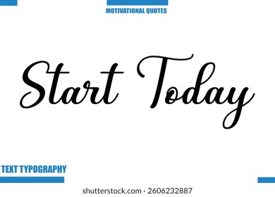 Start Today  abstract typography text motivational quotes