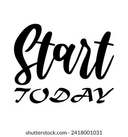 start today black letter quote