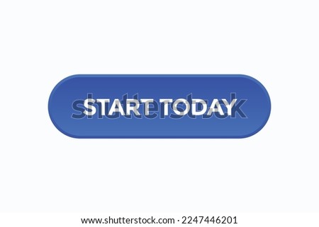 start today button vectors.sign label speech bubble start today
