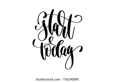 start today - hand lettering inscription, motivation and inspiration positive quote, calligraphy vector illustration