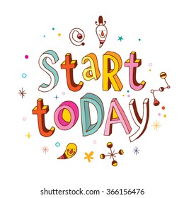 start today - inspirational vector typography unique hand lettering motivational printable quote