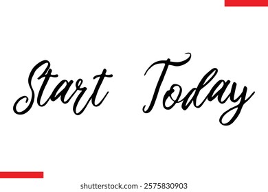 Start Today Motivational inspirational text lettering