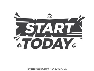 Start today motivational quote against white background. Broken effect phrase. Flat isolated vector illustration. 