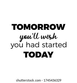 Start today, Motivational quote, typographic vector, lettering inspirational phrase design
