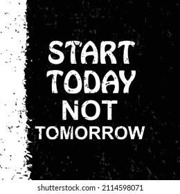 Start today not tomorrow t shirt design. Motivational quotes. Inspirational quotes