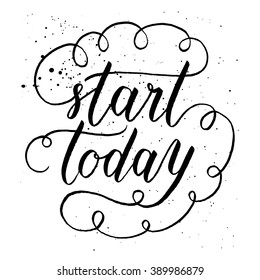 Start today poster. Vector background with hand lettering.