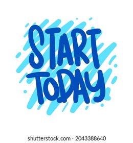 start today quote text typography design graphic vector illustration