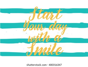 Start today with a smile inspirational inscription. Greeting card with calligraphy. Hand drawn lettering design. Photo overlay. Typography for banner, poster or apparel design. Vector quote.