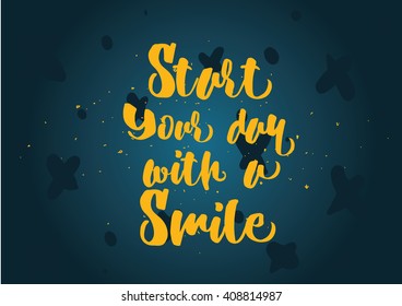 Start today with a smile inspirational inscription. Greeting card with calligraphy. Hand drawn lettering quote design. Photo overlay. Typography for banner poster or clothing design. Vector invitation