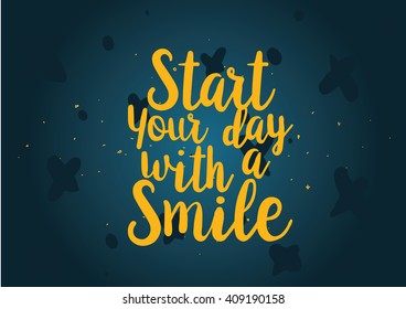 Start today with a smile inspirational inscription. Greeting card with calligraphy. Hand drawn lettering quote design. Typography for banner poster or clothing design. Vector invitation