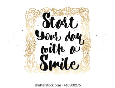 Start today with a smile inspirational inscription. Greeting card with calligraphy. Hand drawn lettering quote design. Photo overlay. Typography for banner poster or clothing design. Vector invitation