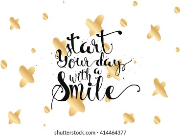 Start today with a smile inspirational inscription. Greeting card with calligraphy. Hand drawn lettering. Typography for invitation, banner, poster or clothing design. Vector quote.