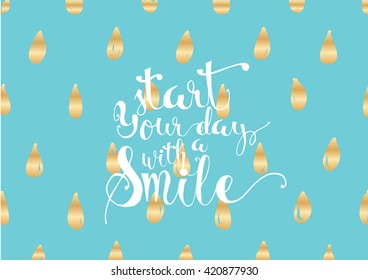 Start today with a smile inspirational inscription. Greeting card with calligraphy. Hand drawn lettering. Typography for invitation, banner, poster or clothing design. Vector quote.