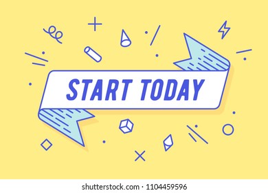 Start Today. Vintage ribbon banner in line trendy style with text Start today. Hand drawn design for motivation and positive. Typography for greeting card, banner and poster. Vector Illustration