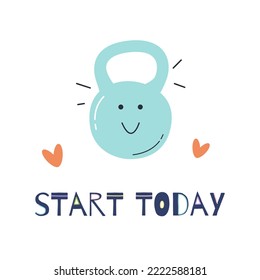 Start today. Workout poster with weight. Cute cartoon style.