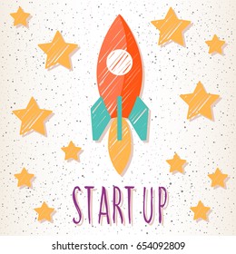 Start up. Abstract rocket and handwritten start up quote for design card, party invitation,business workshop poster, banner, team building placard, training  brochures, modern t shirt etc