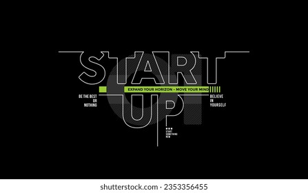 Start up, abstract typography modern design slogan. Vector illustration graphics for print t shirt, apparel, background, poster, banner, postcard and or social media content.