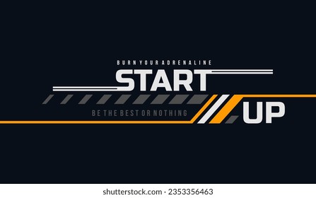Start up, abstract typography modern design slogan. Vector illustration graphics for print t shirt, apparel, background, poster, banner, postcard and or social media content.