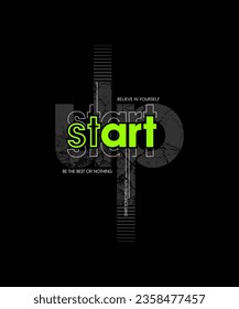 Start up, abstract typography modern design slogan. Vector illustration graphics for print t shirt, apparel, background, poster, banner, postcard and or social media content.