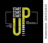 Start up, abstract typography motivational quotes design slogan. Vector illustration graphics print t shirt, apparel, background, poster, banner, postcard and or social media content.