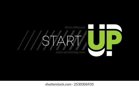 Start up, abstract typography motivational quotes, modern design slogan. Vector illustration graphics  print t shirt, apparel, background, poster, banner, postcard or social media content.