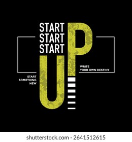 Start up, abstract typography motivational quotes design slogan. Vector illustration graphics print t shirt, apparel, background, poster, banner, postcard and or social media content.