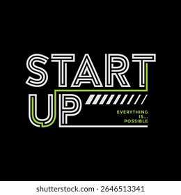 Start up, abstract typography motivational quotes design slogan. Vector illustration graphics print t shirt, apparel, background, poster, banner, postcard and or social media content.