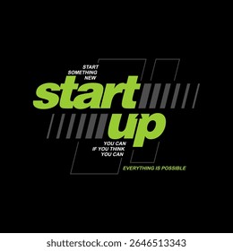 Start up, abstract typography motivational quotes design slogan. Vector illustration graphics print t shirt, apparel, background, poster, banner, postcard and or social media content.
