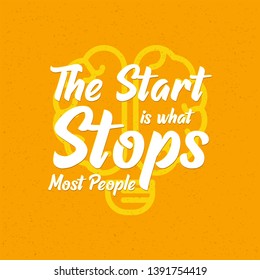 The Start Is What Stops Most People. Gym Inspiring Creative Motivation Quote Template. Vector Typography Banner Design Concept On Grunge Texture Rough Background