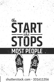 The start is what stops most people motivational inspiring quote on rough background. Vector typographic concept.