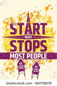 The start is what stops most people creative motivational inspiring poster on colorful grungy background. Vector outstanding typographic concept of courage